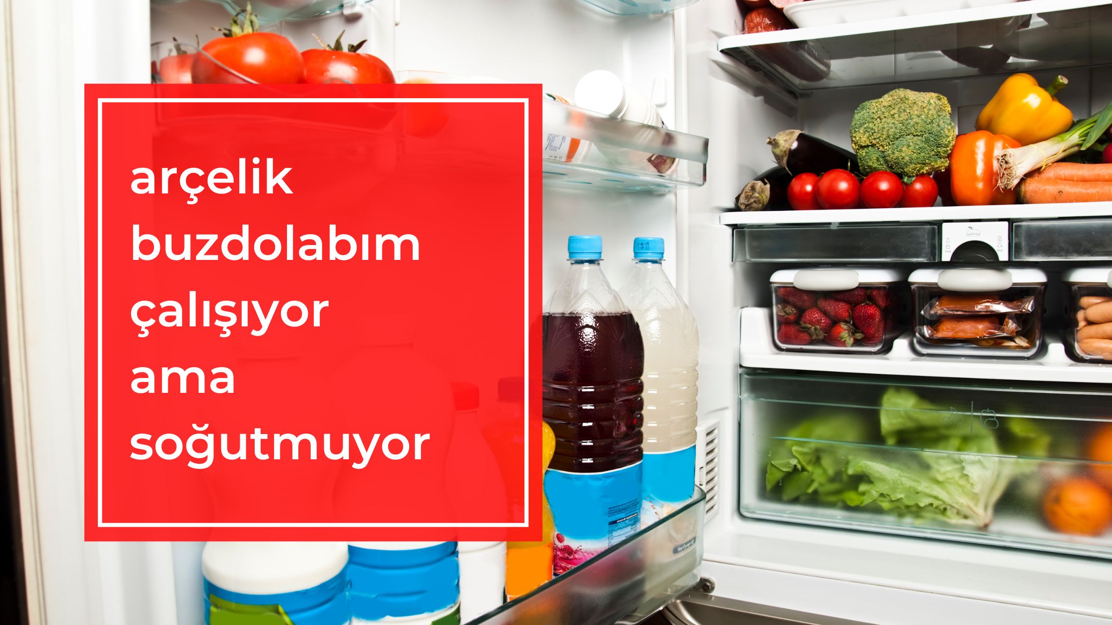 Arçelik Buzdolabım Çalışıyor Ama Soğutmuyor