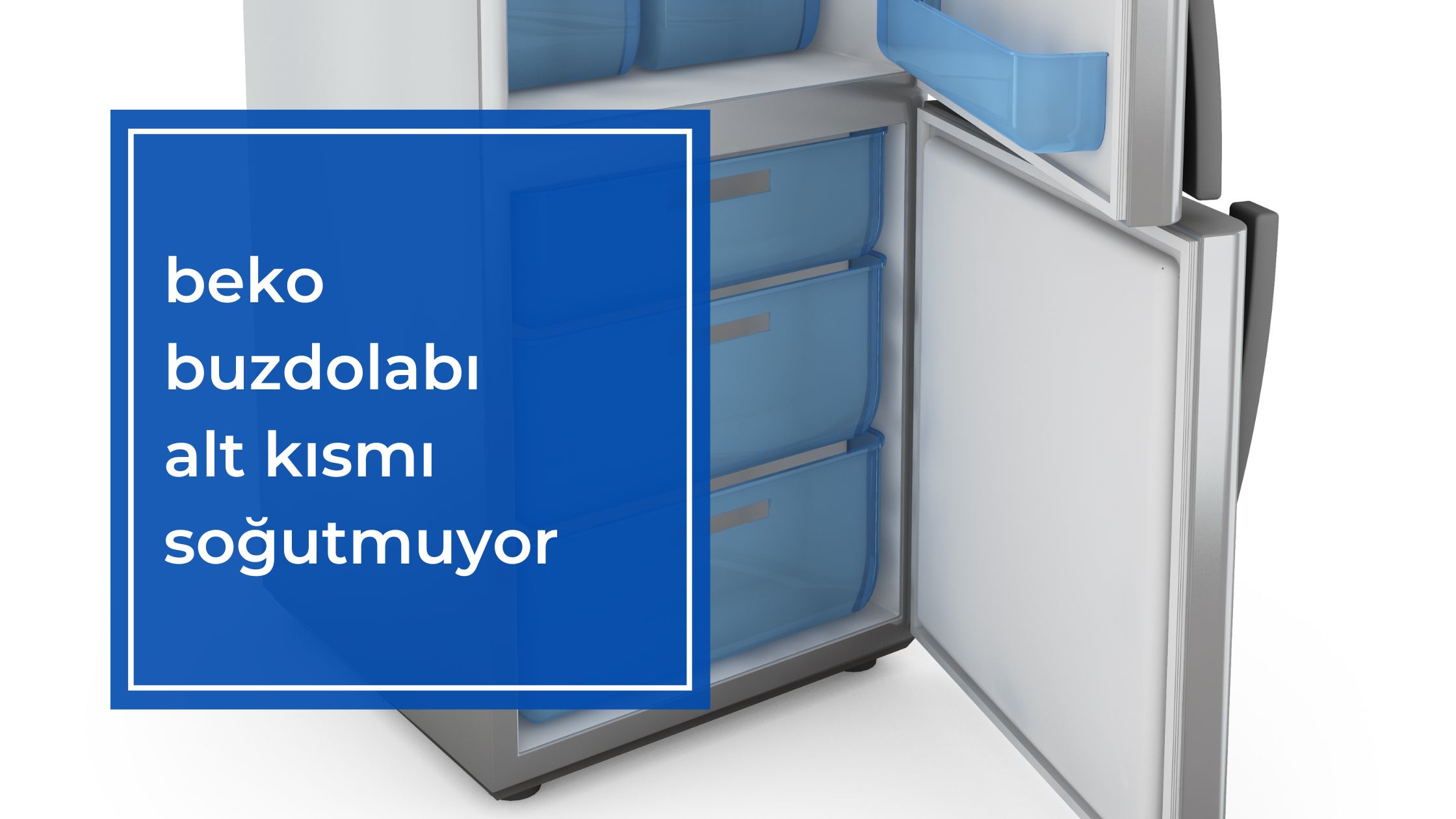 Beko Buzdolabı Alt Kısmı Soğutmuyor