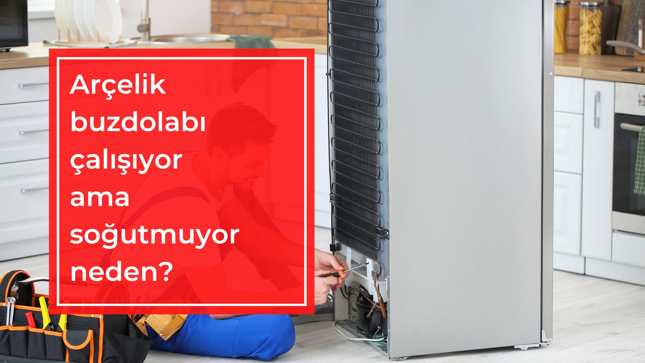 Arçelik Buzdolabı Çalışıyor Ama Soğutmuyor Neden?