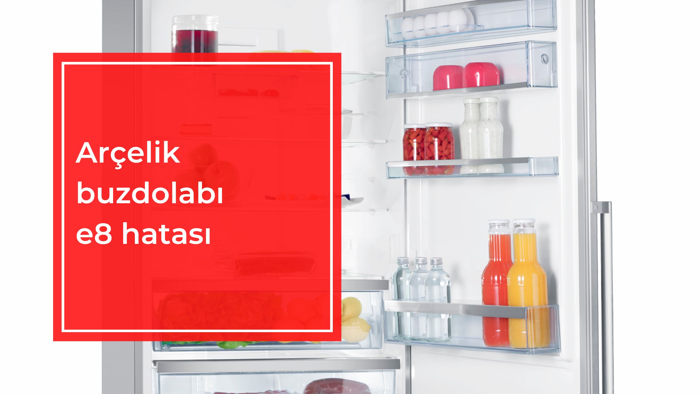 Arçelik Buzdolabı E8 Hatası