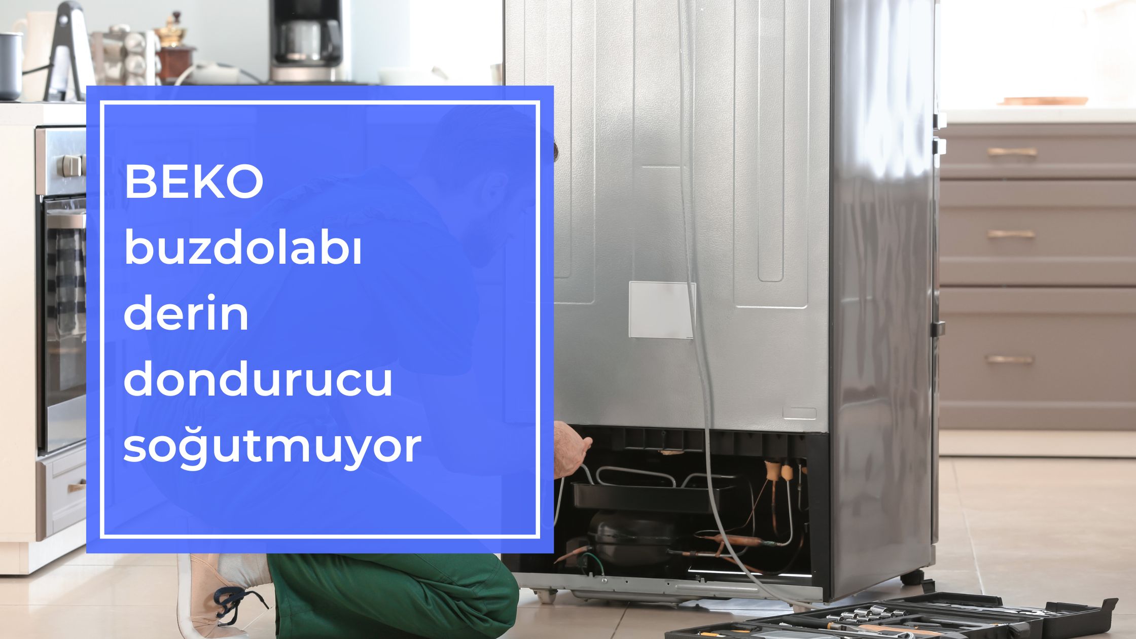 Beko Buzdolabı Derin Dondurucu Soğutmuyor