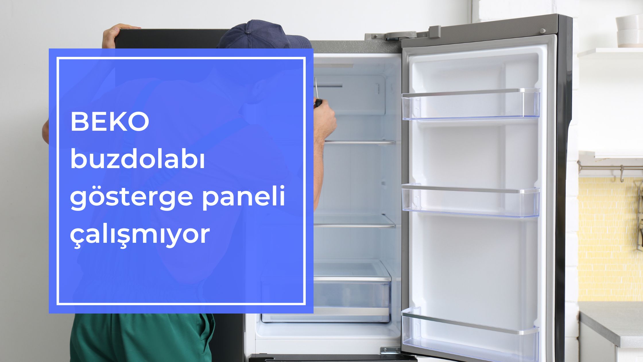 Beko Buzdolabı Gösterge Paneli Çalışmıyor