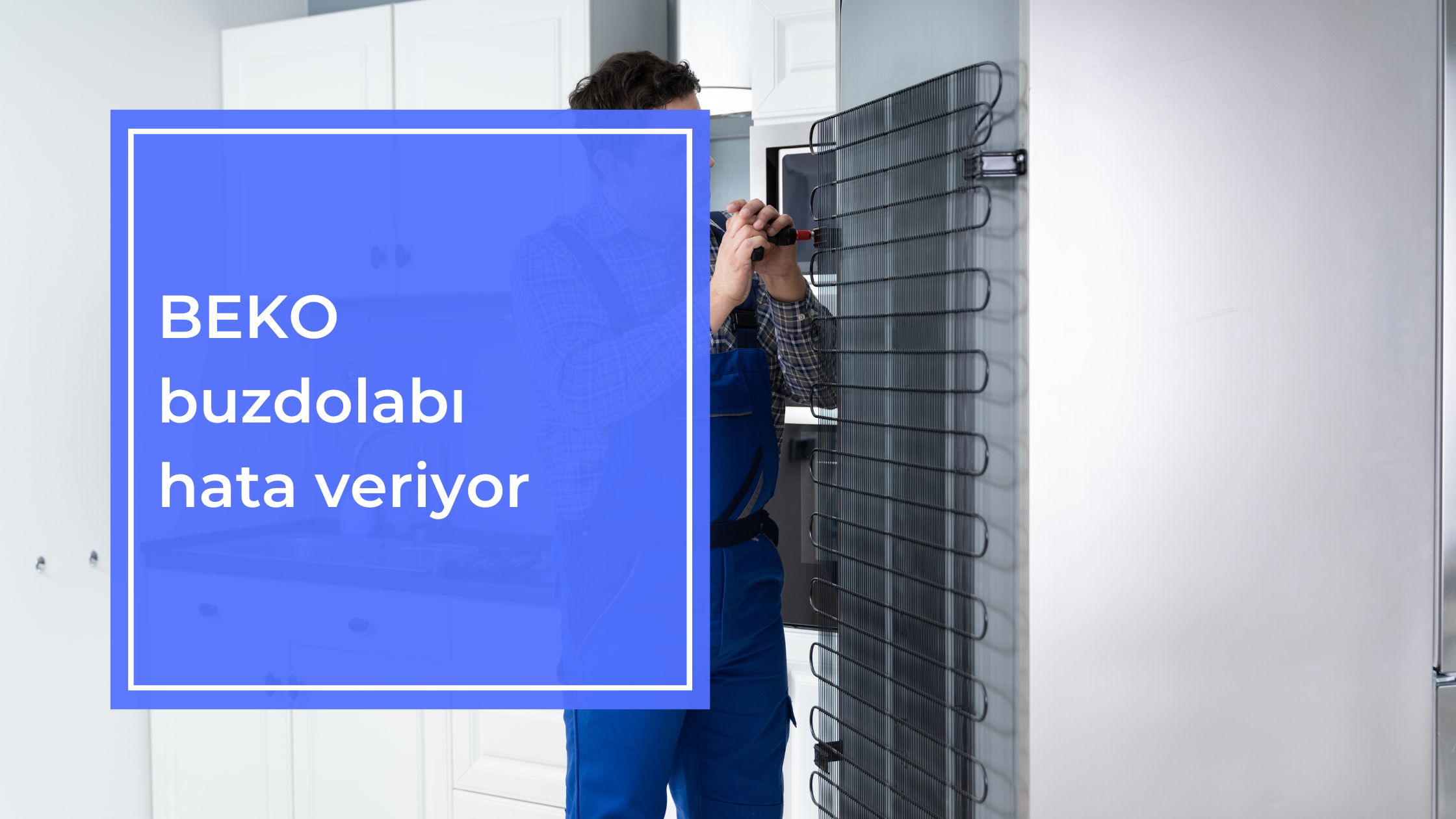 Beko Buzdolabı Hata Veriyor