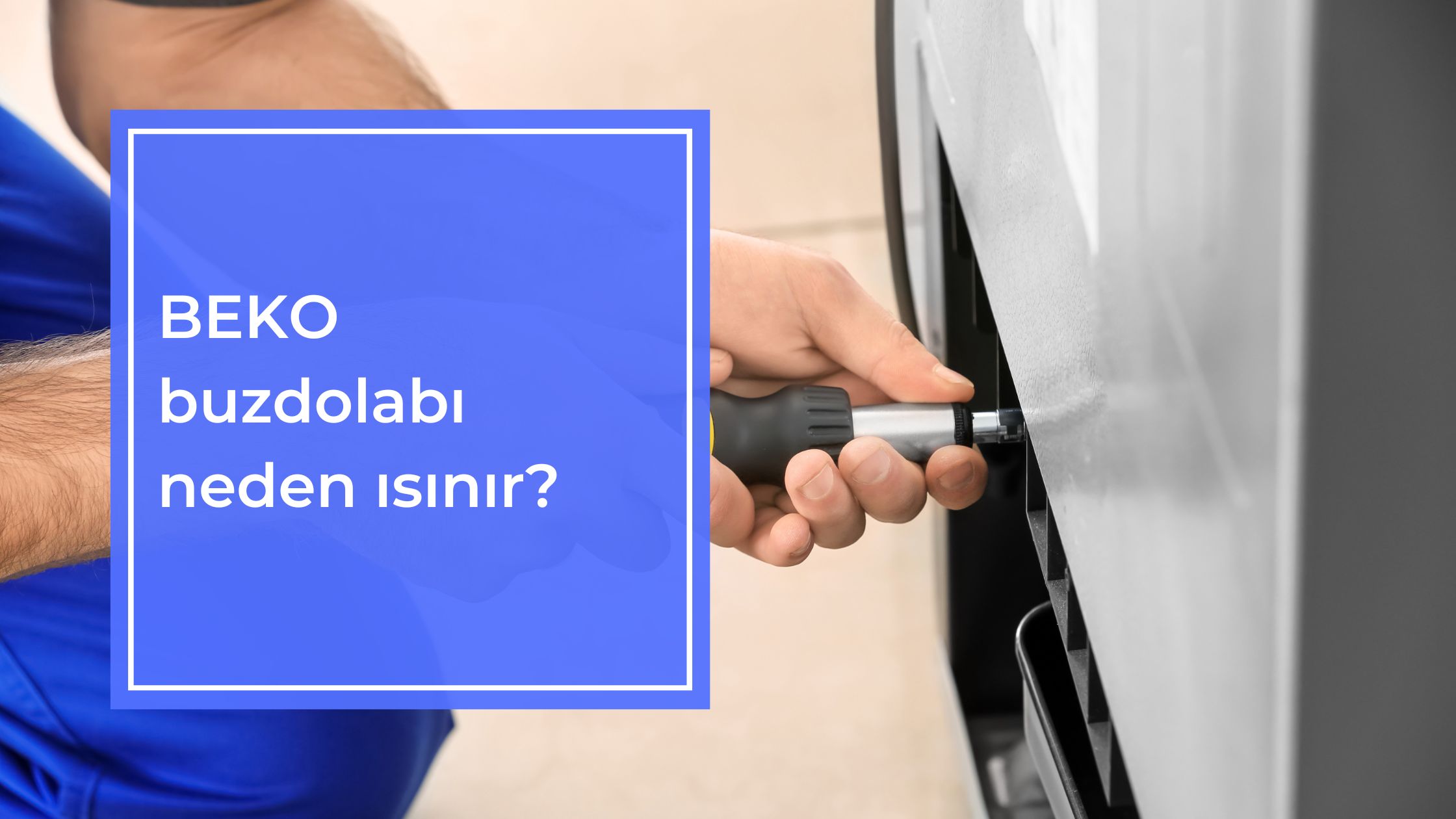 Beko Buzdolabı Neden Isınır?