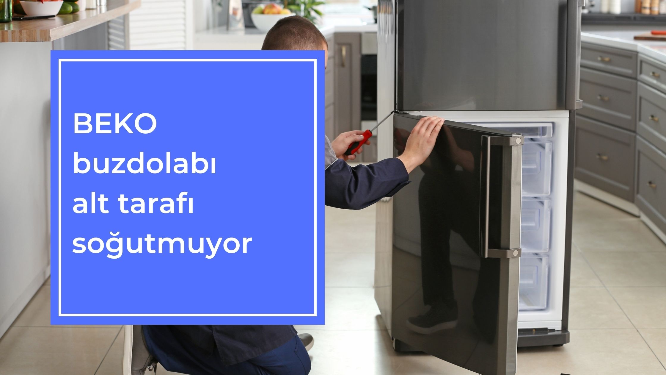 Beko Buzdolabı Alt Tarafı Soğutmuyor