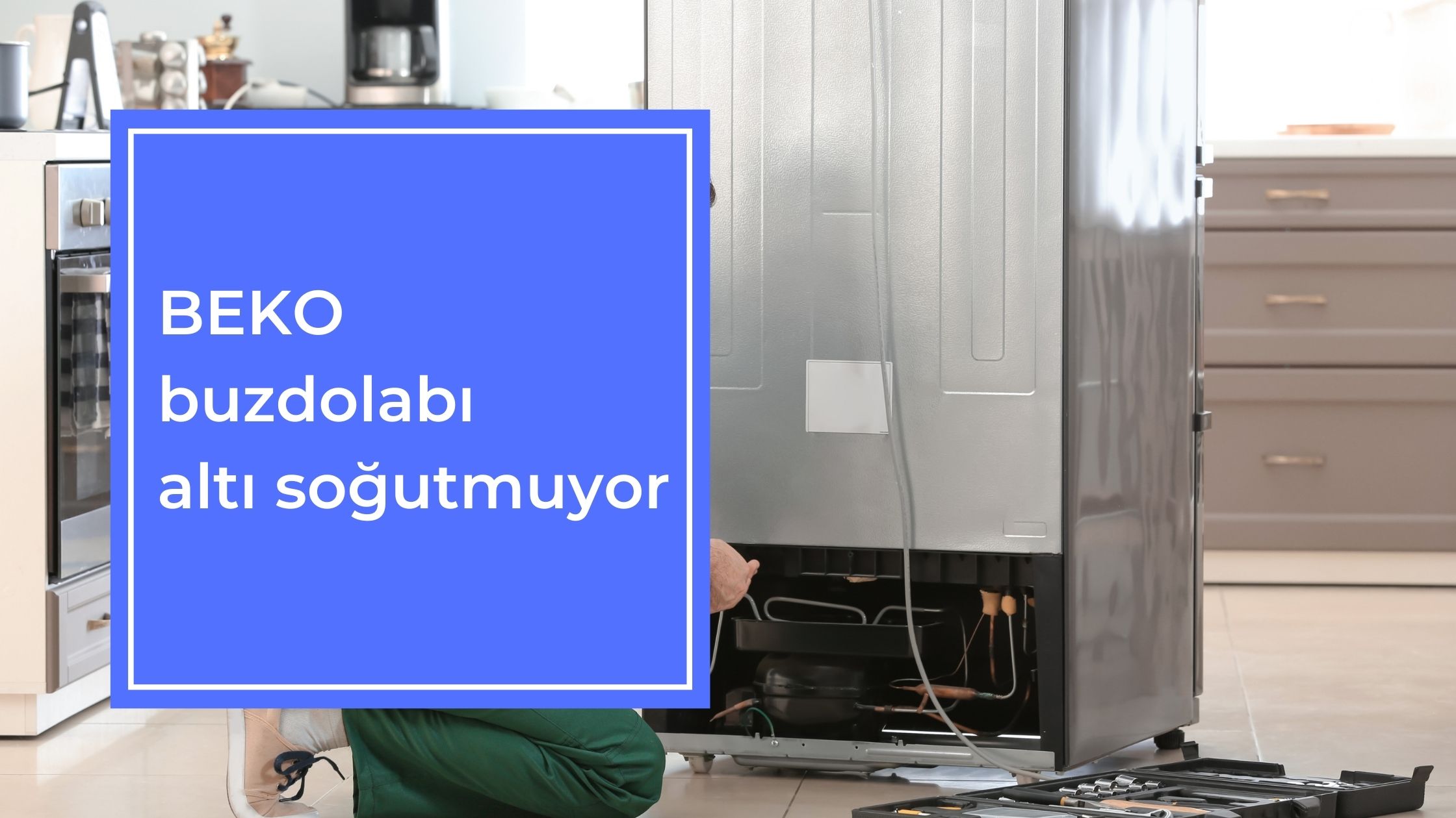 Beko Buzdolabı Altı Soğutmuyor