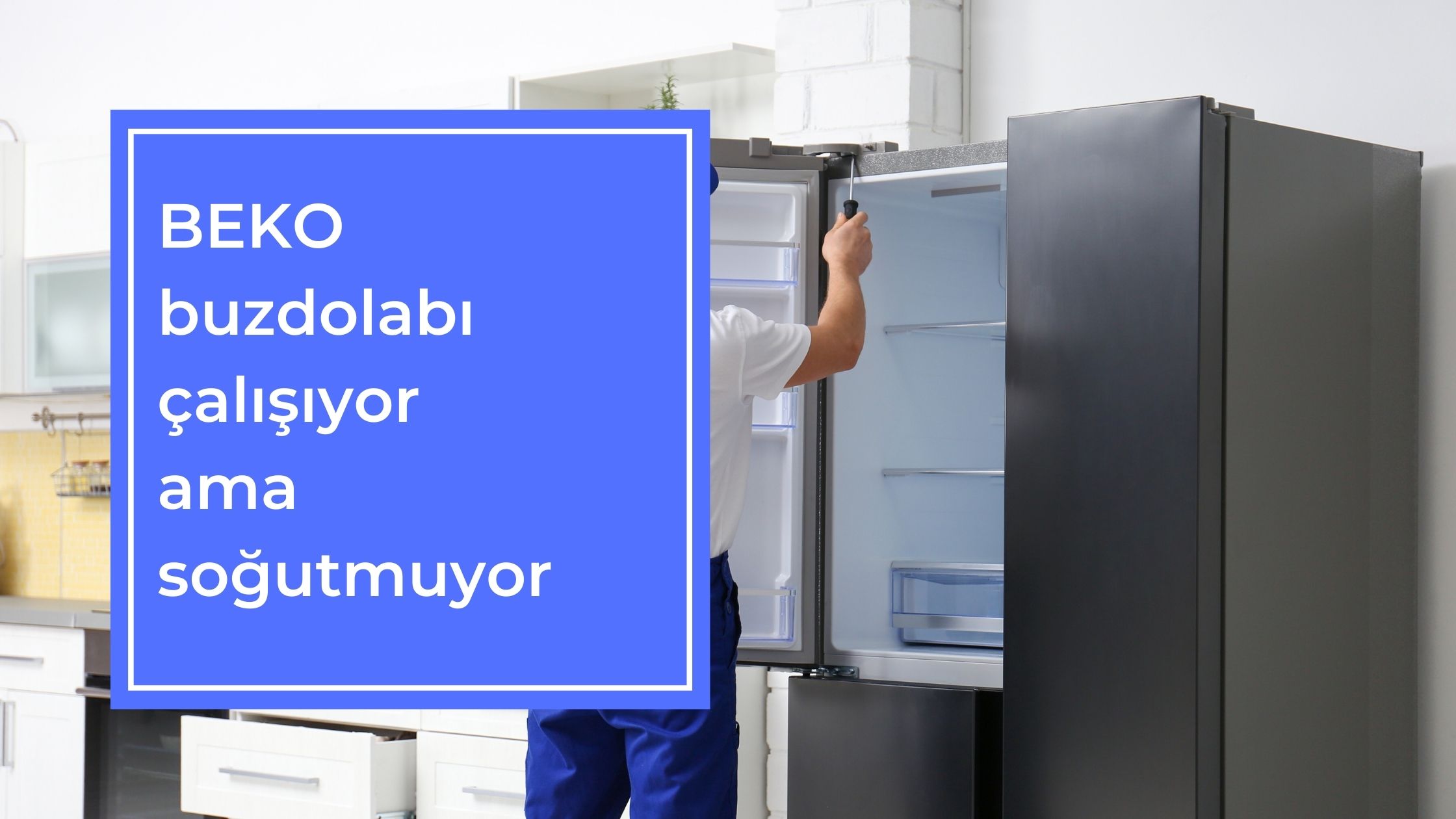 Beko Buzdolabı Çalışıyor Ama Soğutmuyor