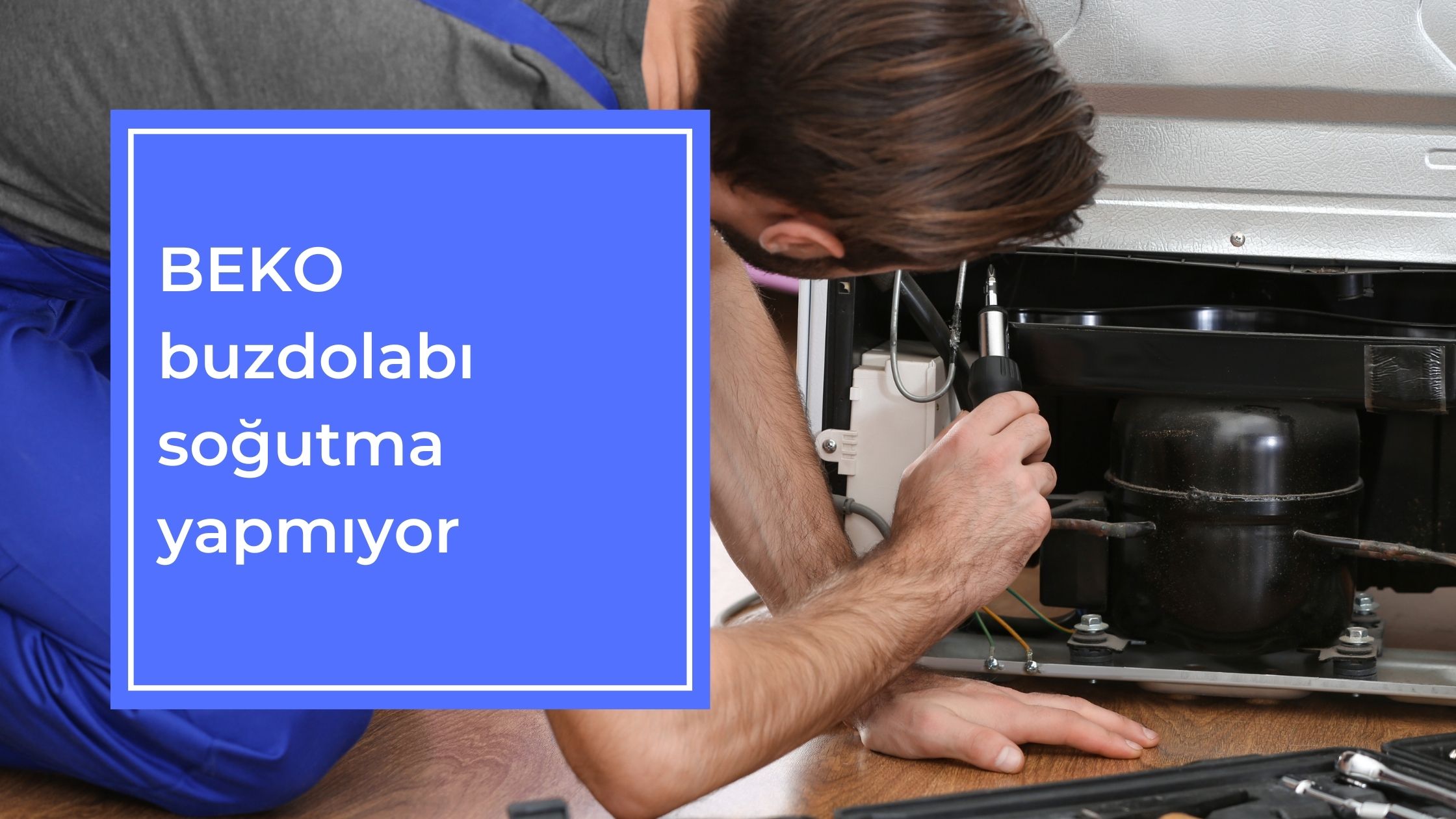 BEKO Buzdolabı Soğutma Yapmıyor