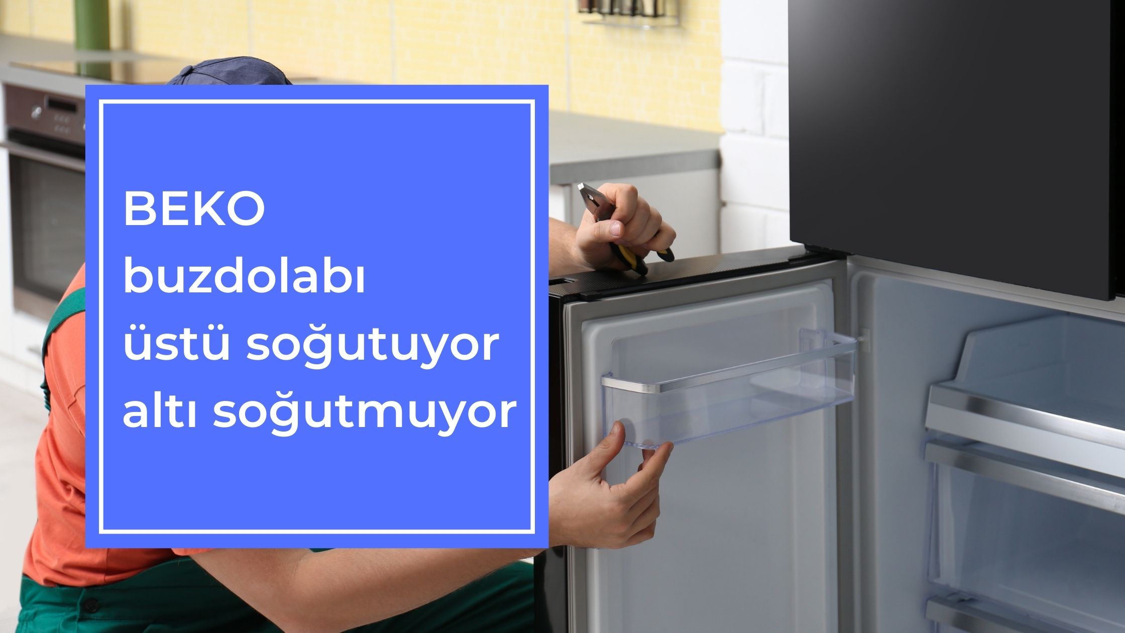 BEKO Buzdolabı Üstü Soğutuyor Altı Soğutmuyor