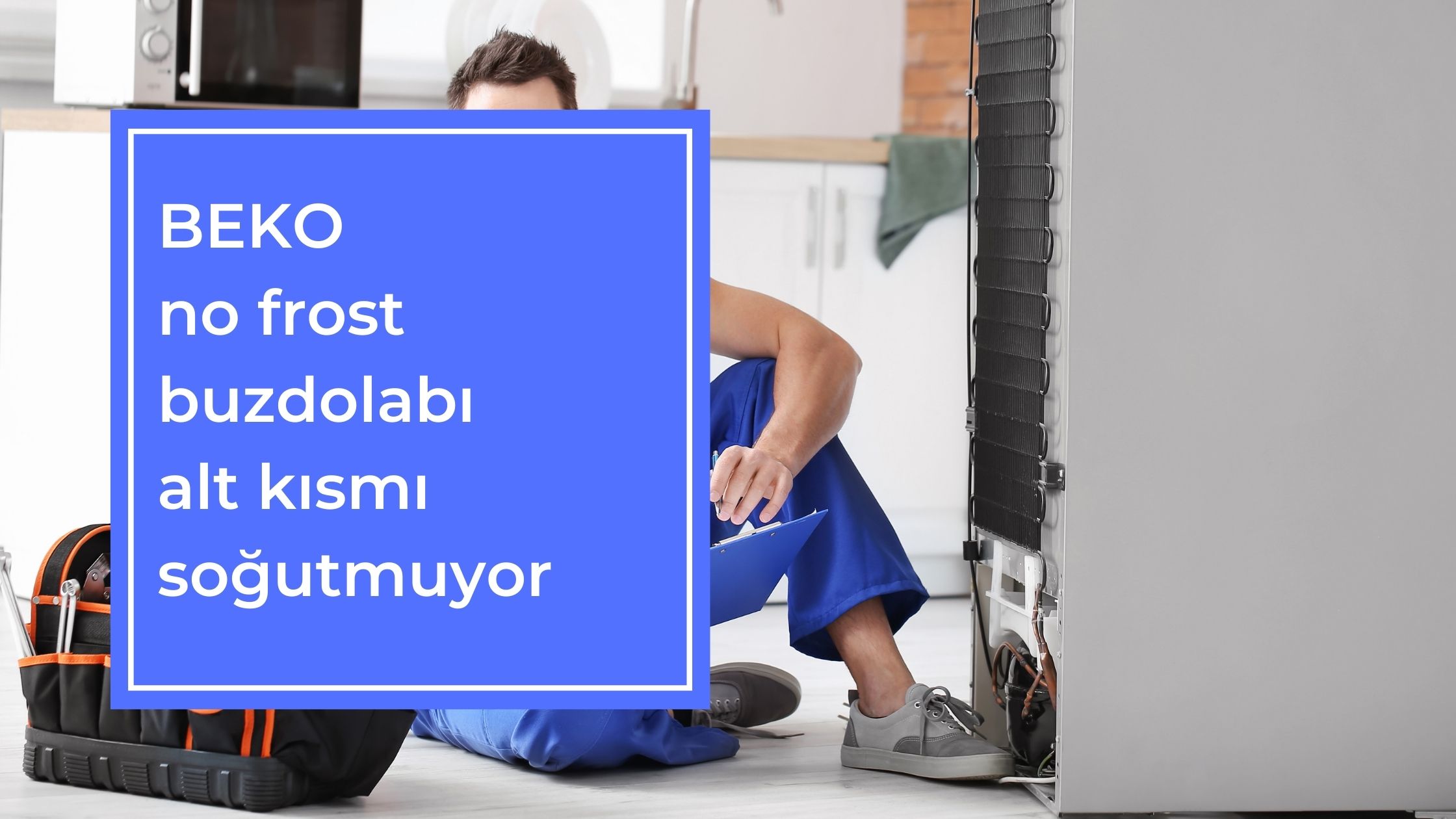 BEKO No Frost Buzdolabı Alt Kısmı Soğutmuyor