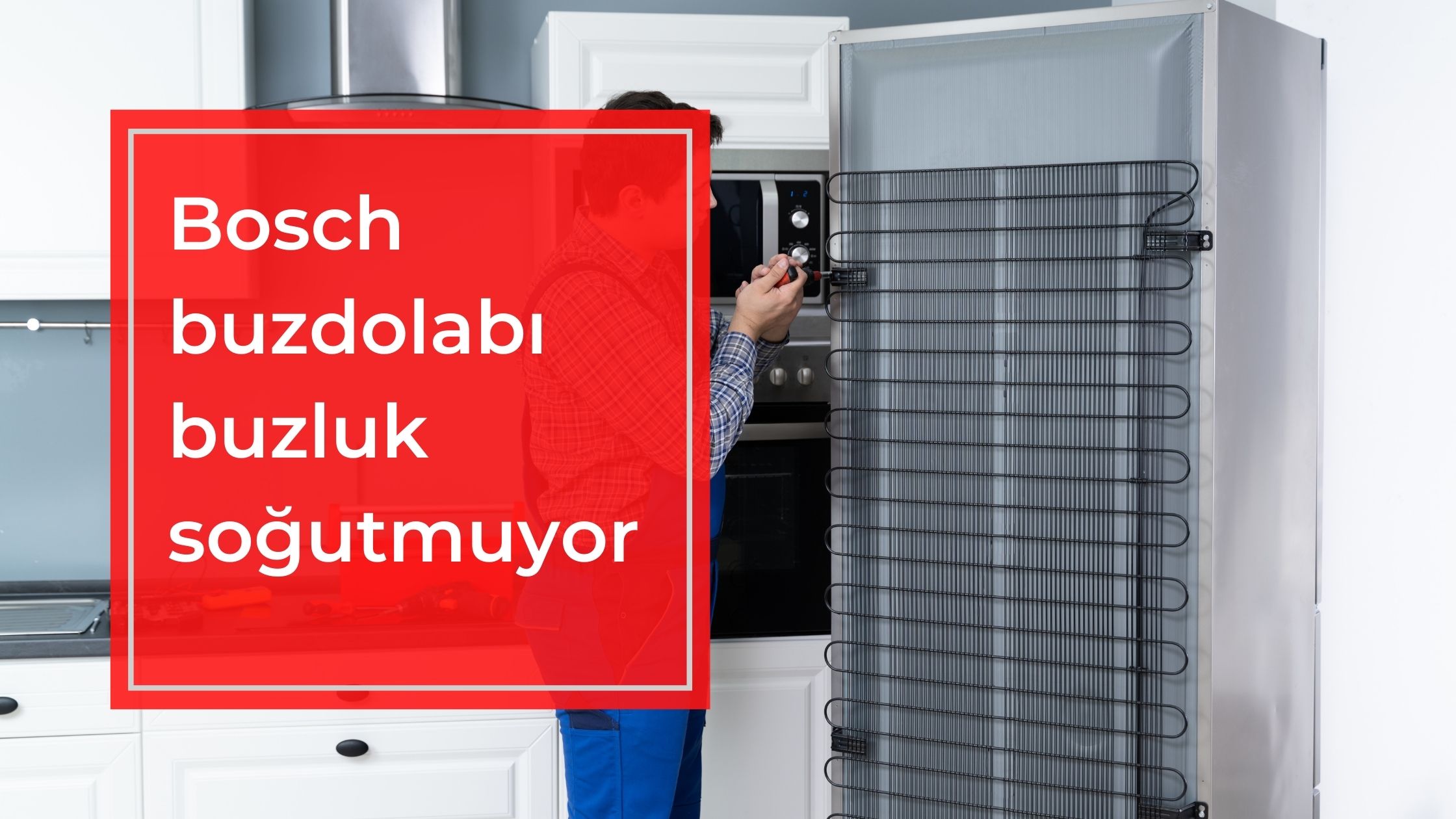 Bosch Buzdolabı Buzluk Soğutmuyor