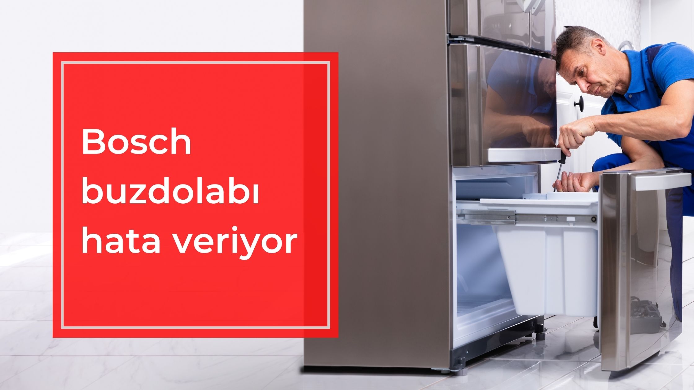 Bosch Buzdolabı Hata Veriyor
