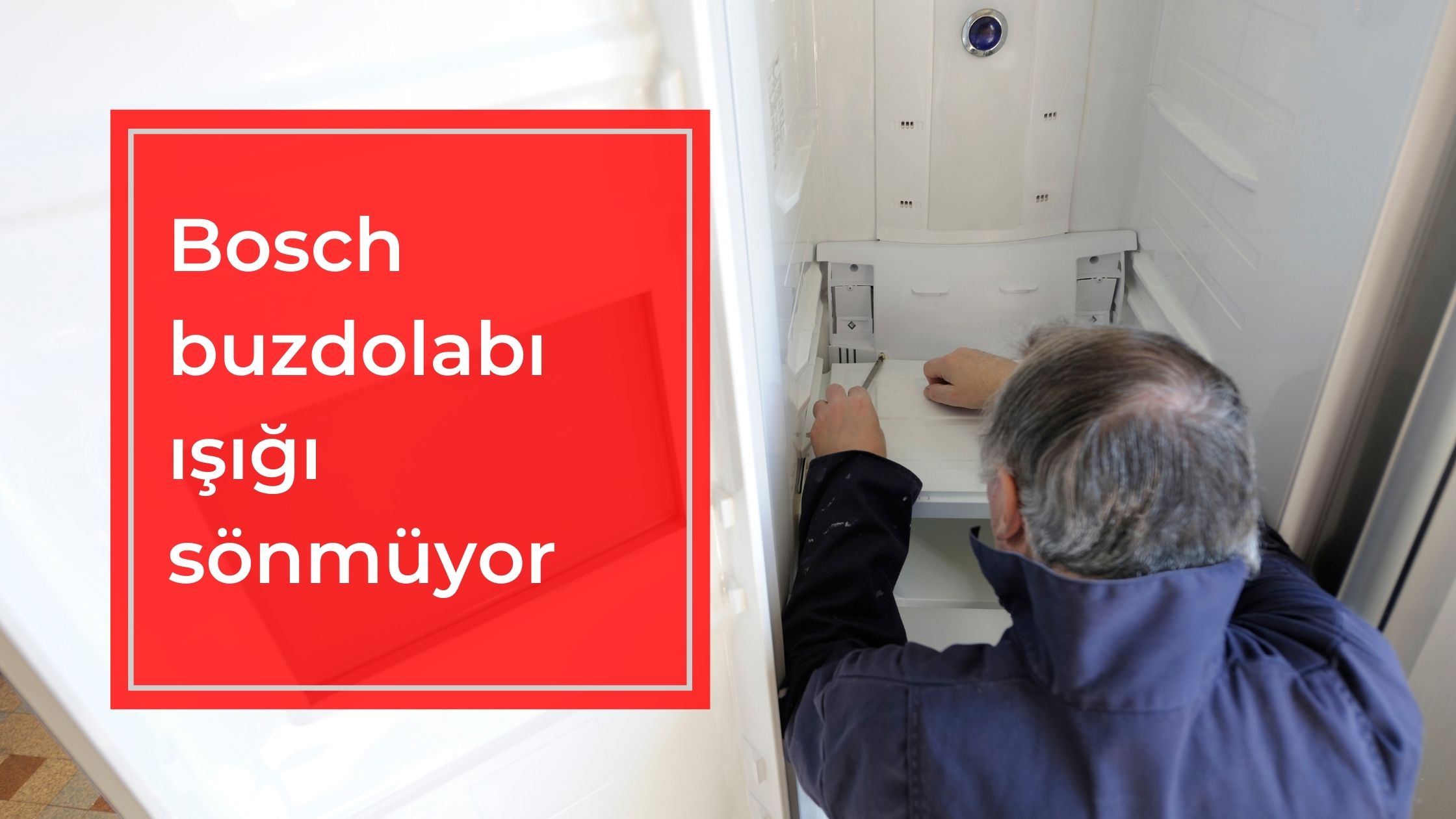 Bosch Buzdolabı Işığı Sönmüyor