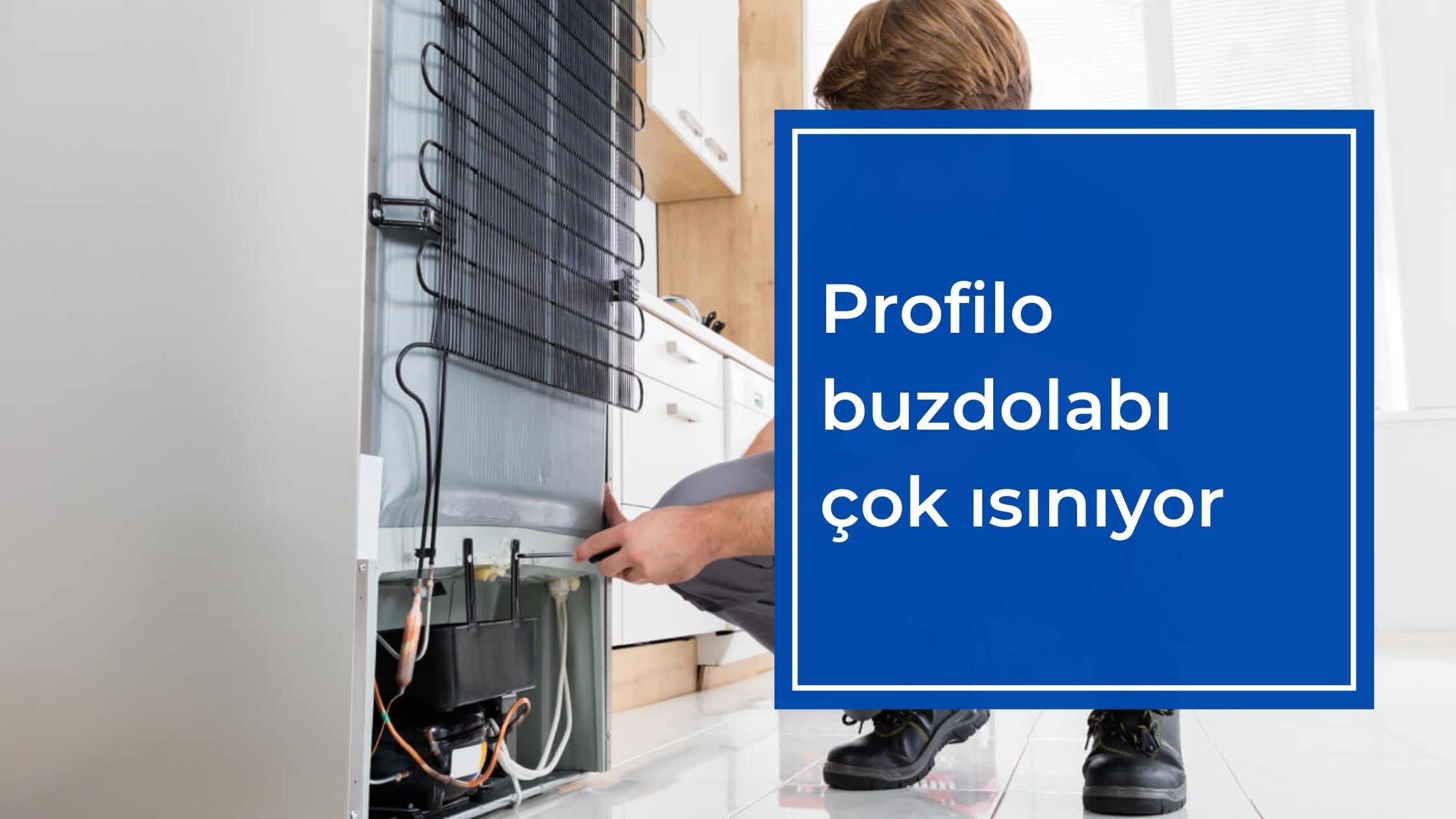 Profilo Buzdolabı Çok Isınıyor