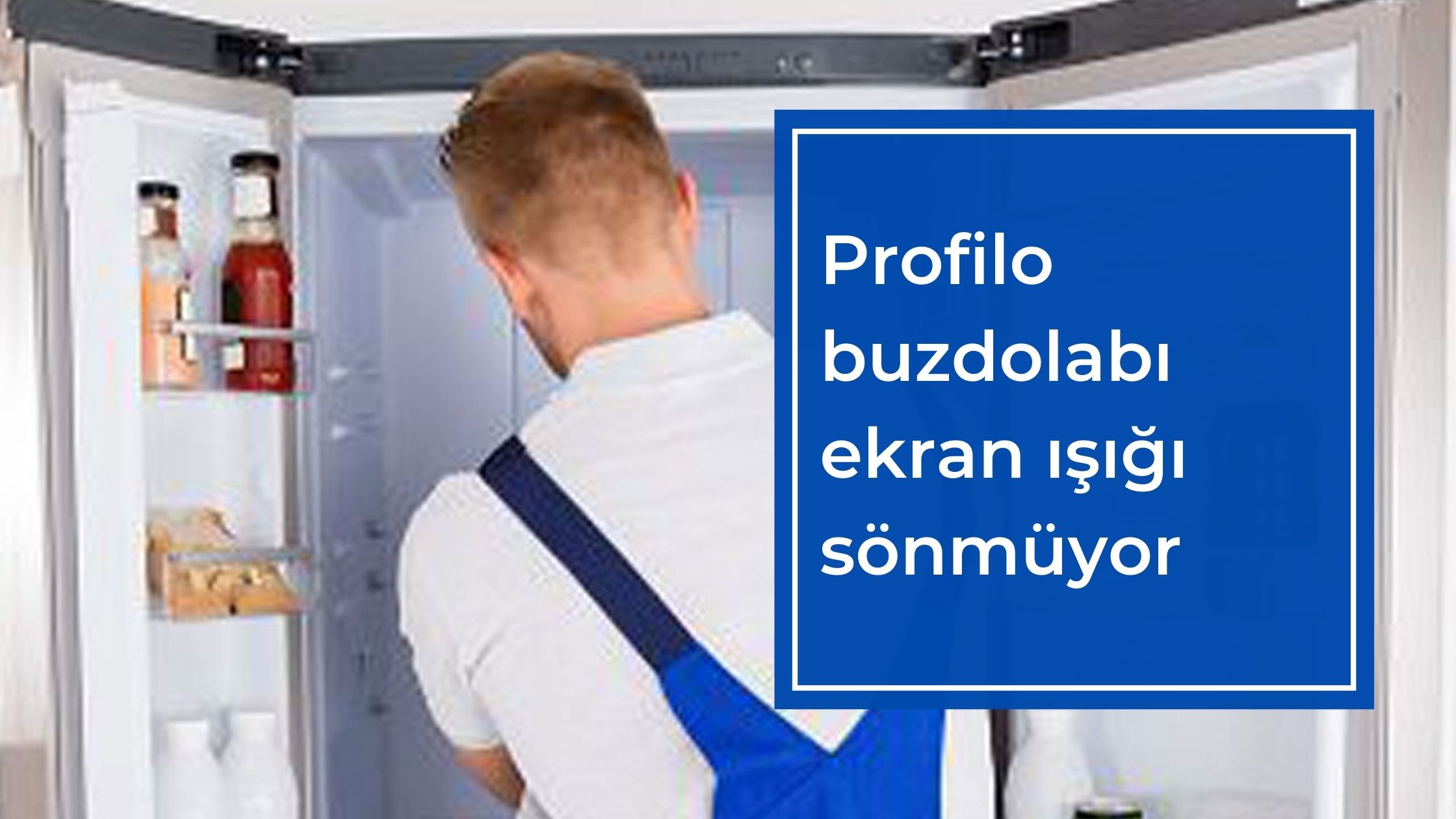 Profilo Buzdolabı Ekran Işığı Sönmüyor