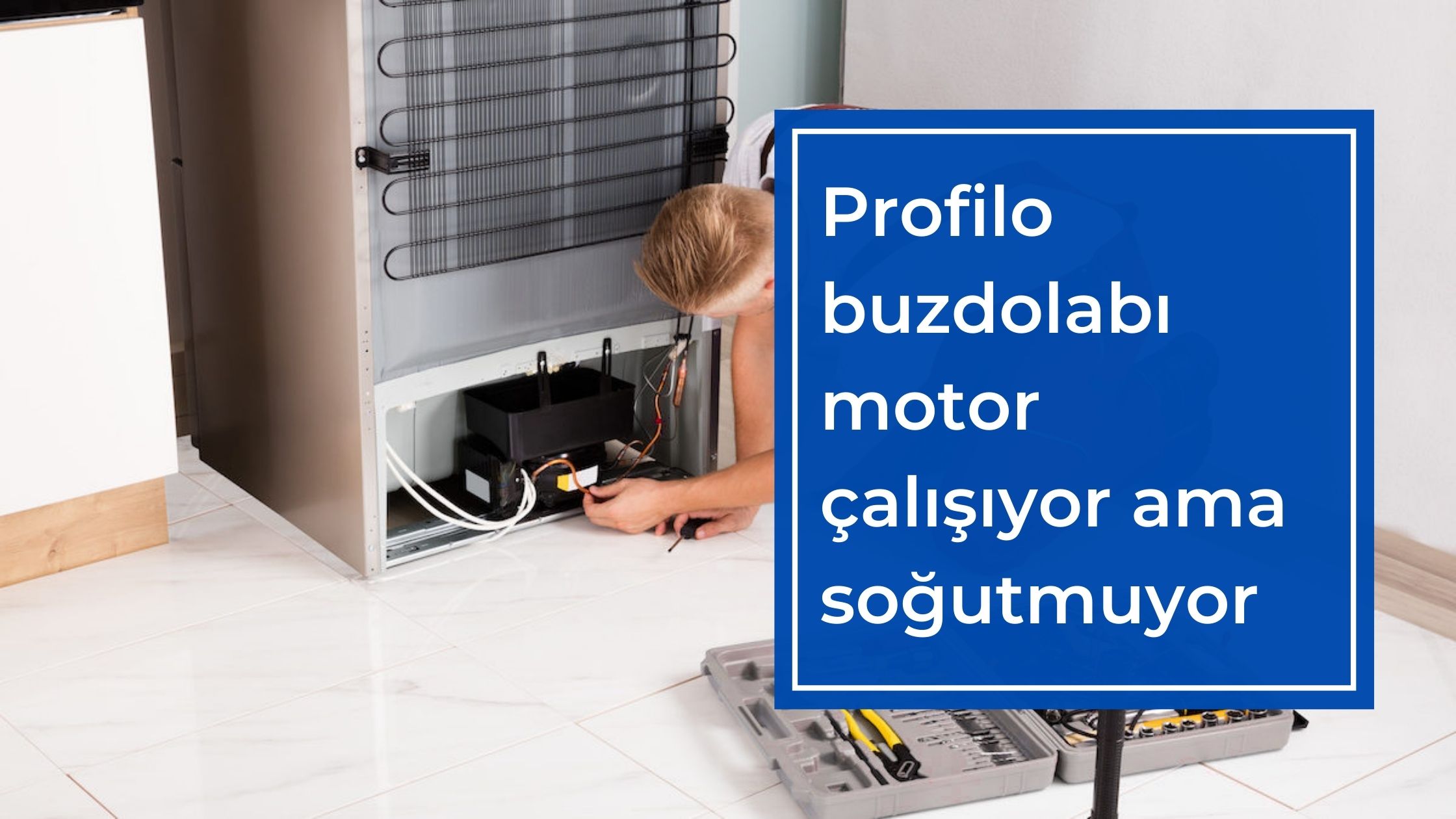 Profilo Buzdolabı Motor Çalışıyor Ama Soğutmuyor