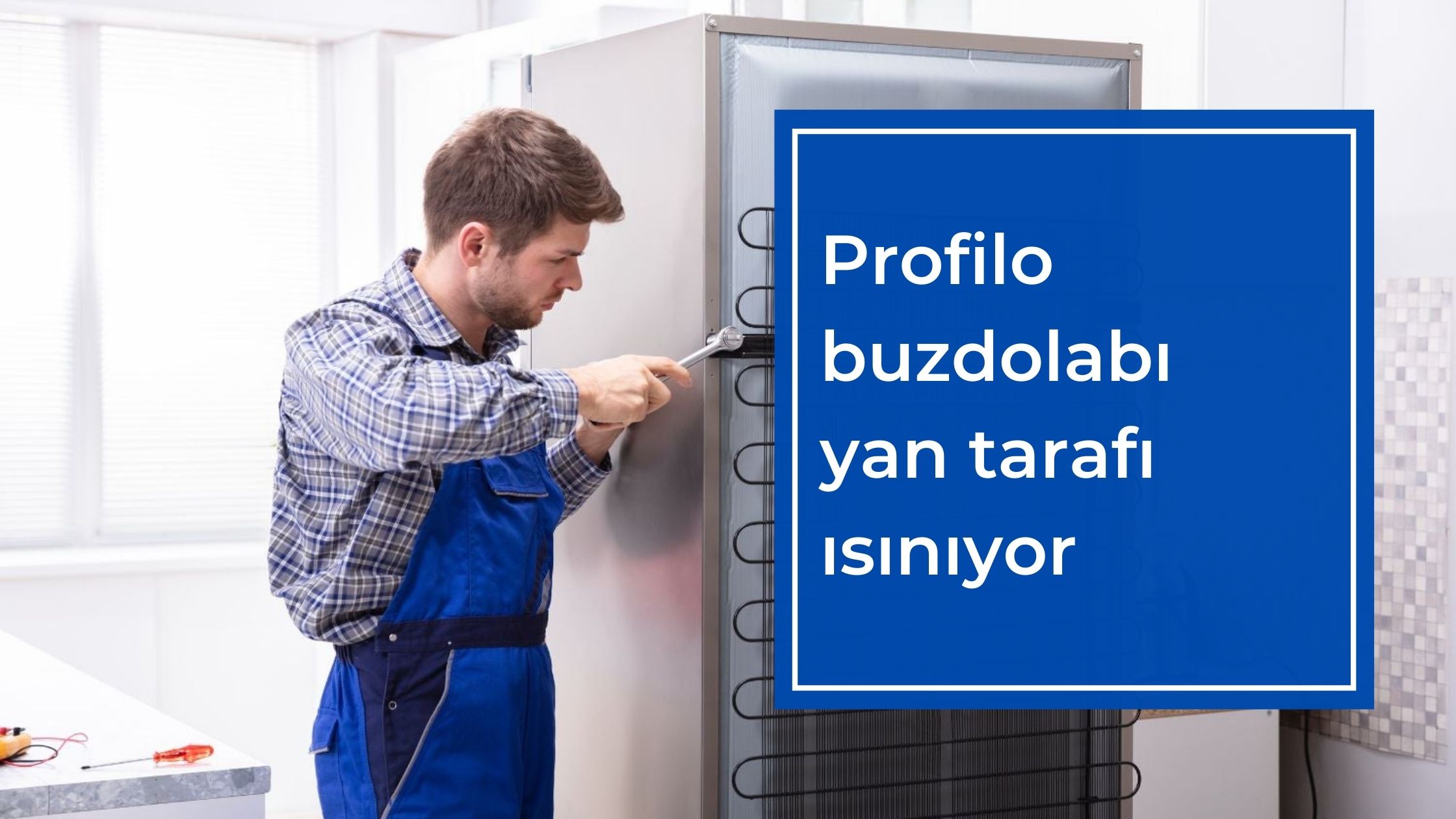 Profilo Buzdolabı Yan Tarafı Isınıyor