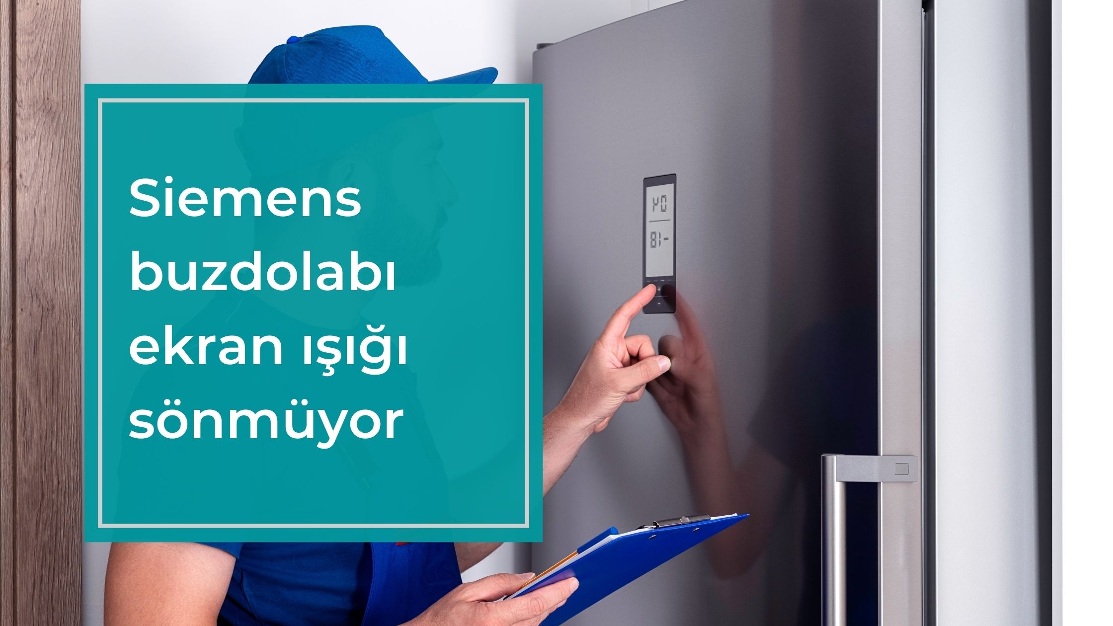 Siemens Buzdolabı Ekran Işığı Sönmüyor