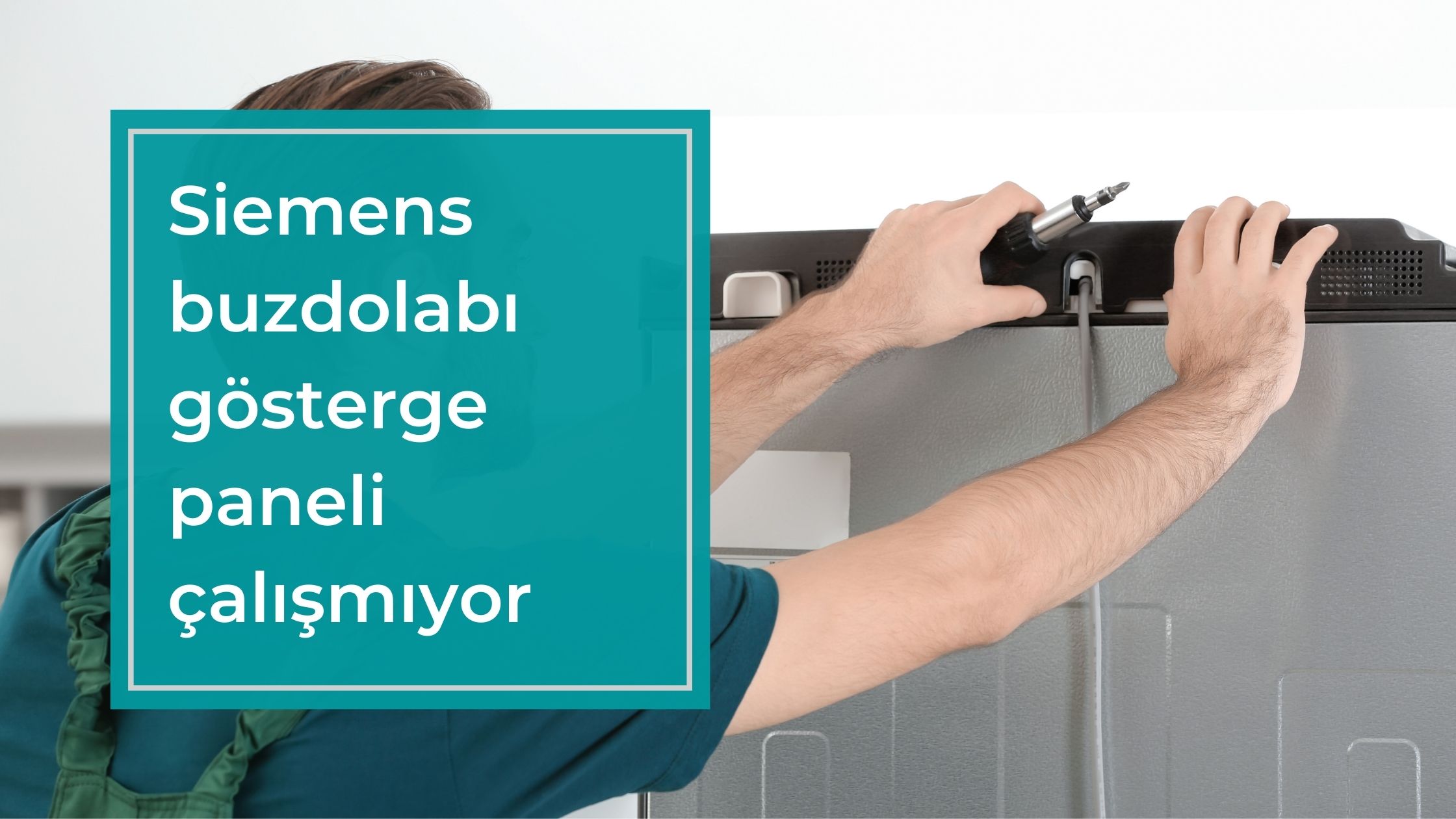 Siemens Buzdolabı Gösterge Paneli Çalışmıyor