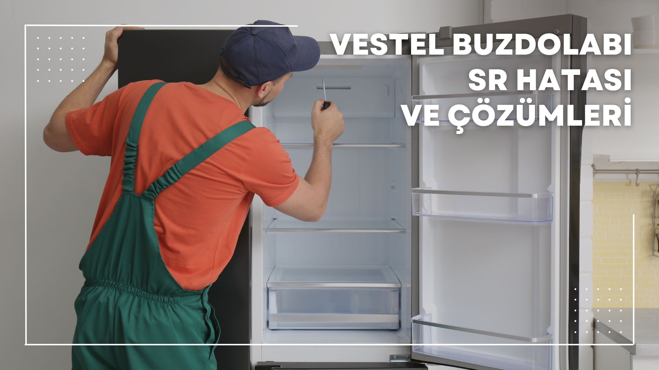 Vestel Buzdolabı SR Hatası ve Çözümleri
