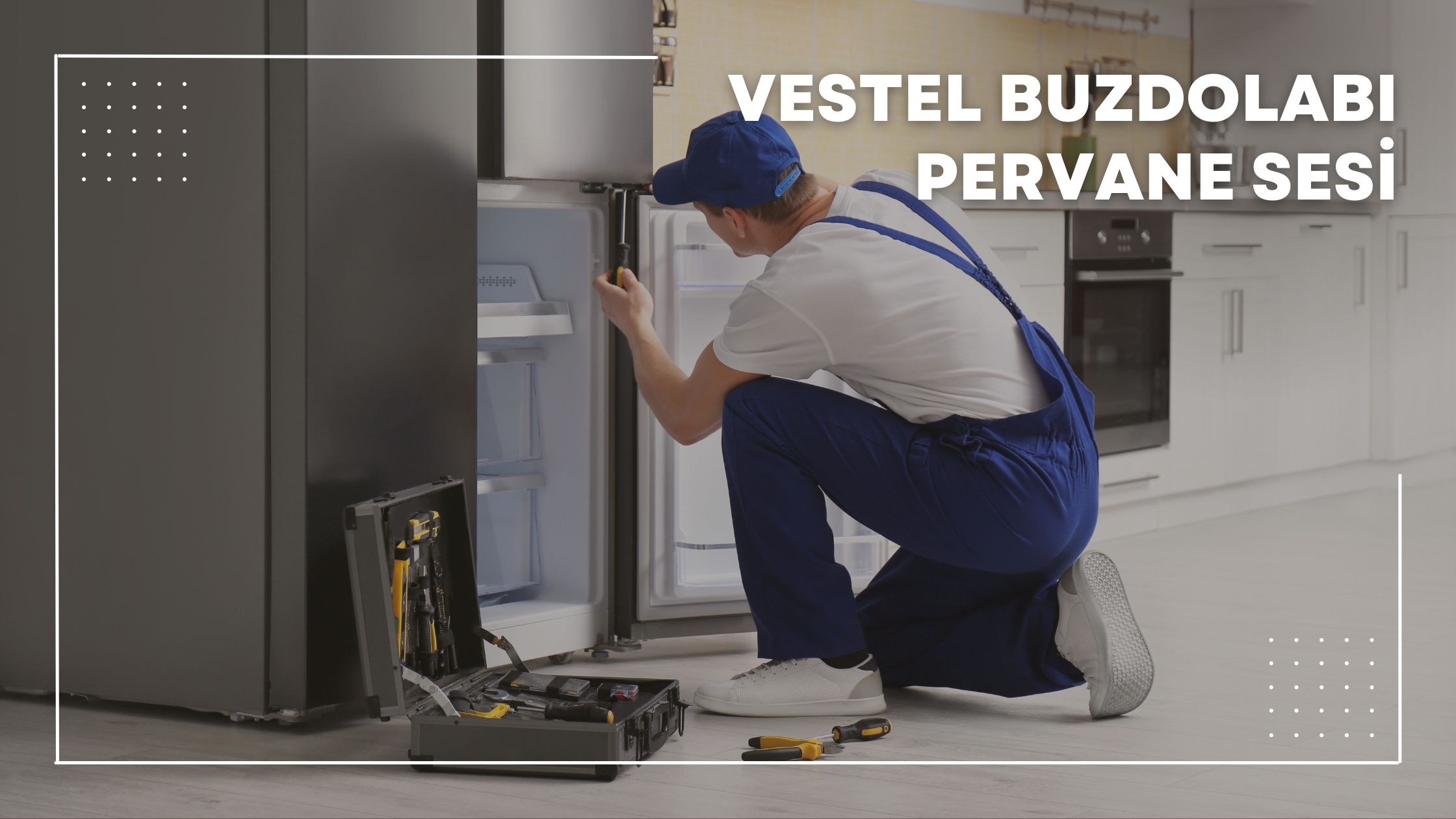 Vestel Buzdolabı Pervane Sesi