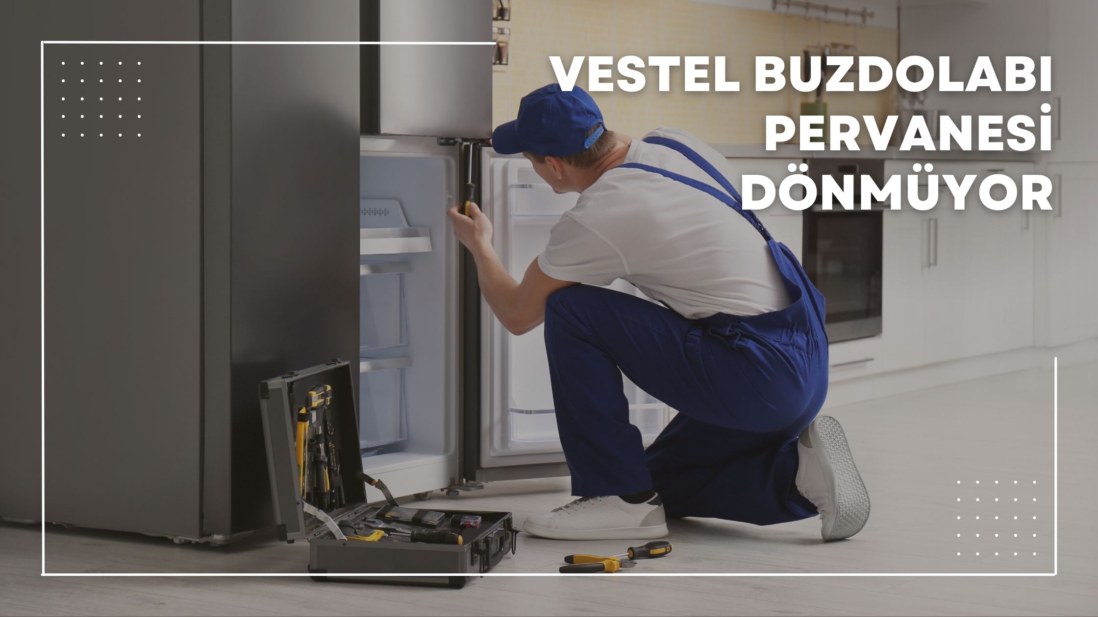 vestel buzdolabı pervanesi dönmüyor