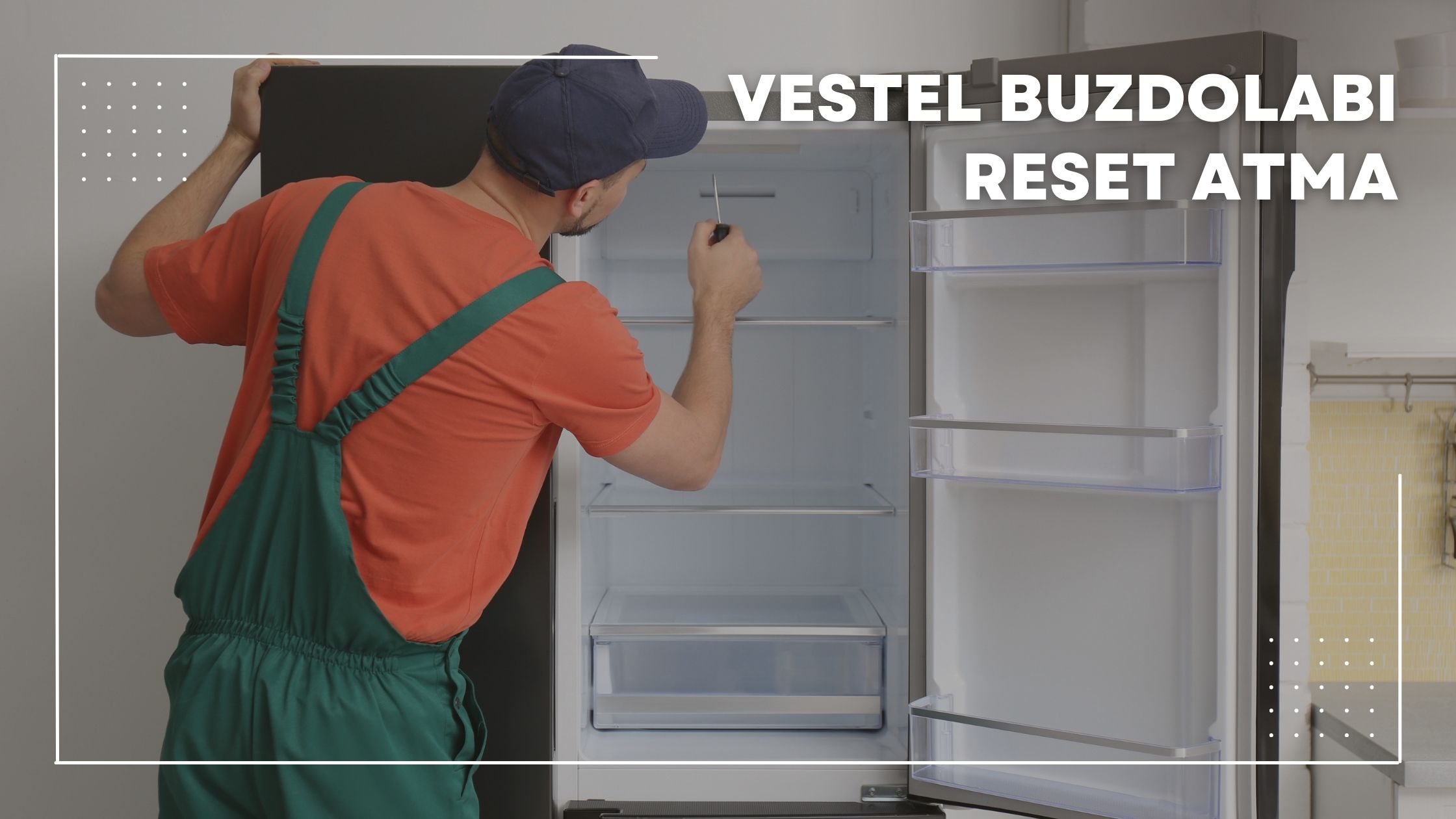 Vestel Buzdolabı Reset Atma İşlemi