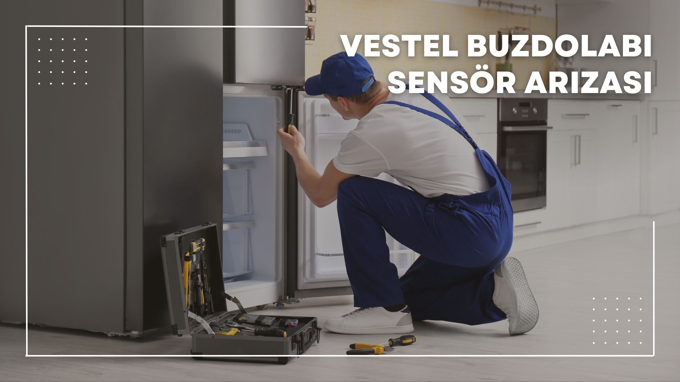 Vestel Buzdolabı Sensör Arızası