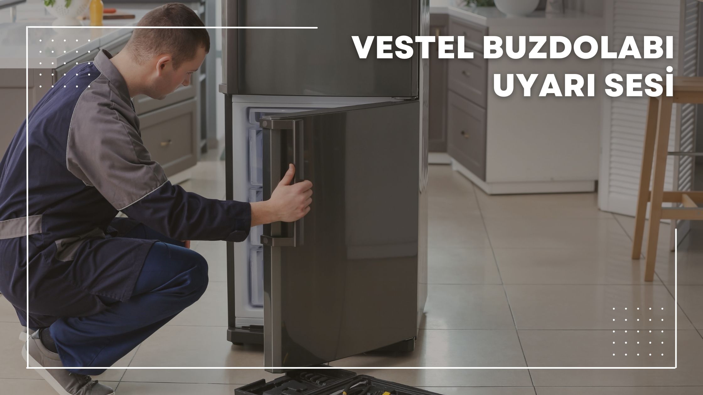 Vestel Buzdolabı Uyarı Sesi