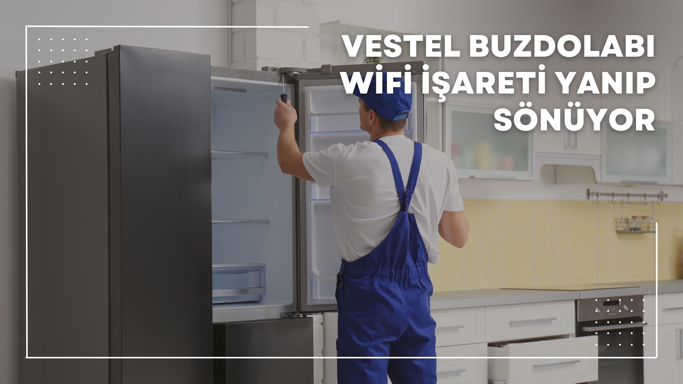 vestel buzdolabı wifi işareti yanıp sönüyor