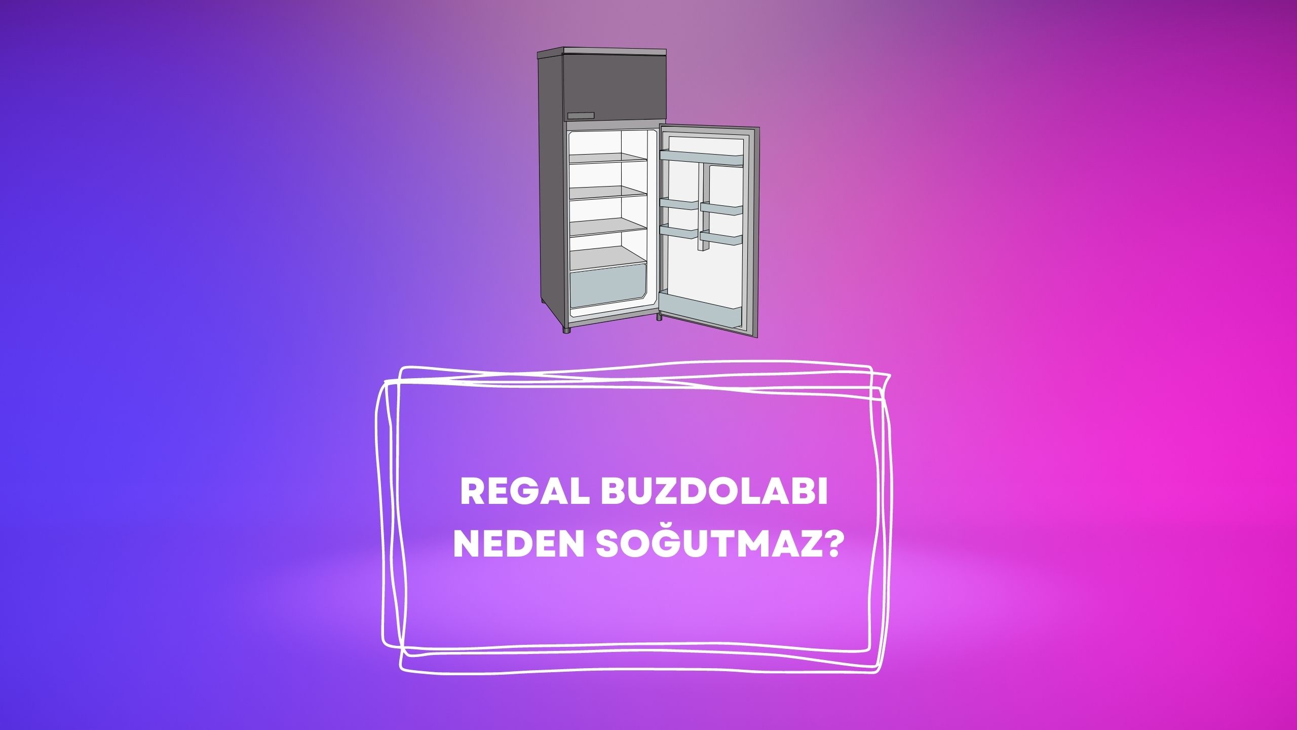 Regal Buzdolabı Neden Soğutmaz